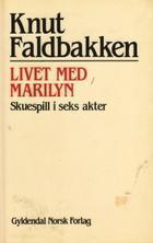 Livet med Marilyn - et skuespill i seks akter