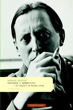 "Diktaren i bombeflyet ein biografi om Nordahl Grieg" av Gudmund Skjeldal