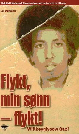 Flykt, min sønn - flykt! - Abdullahi Mohamed Alason og hans vei mot et nytt liv i Norge
