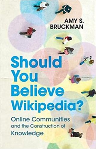 "Should you believe Wikipedia? Online communities and the construction of knowledge" av Amy S. Bruckman