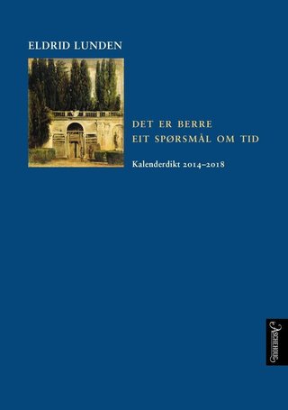 "Det er berre eit spørsmål om tid kalenderdikt 2014-2018" av Eldrid Lunden