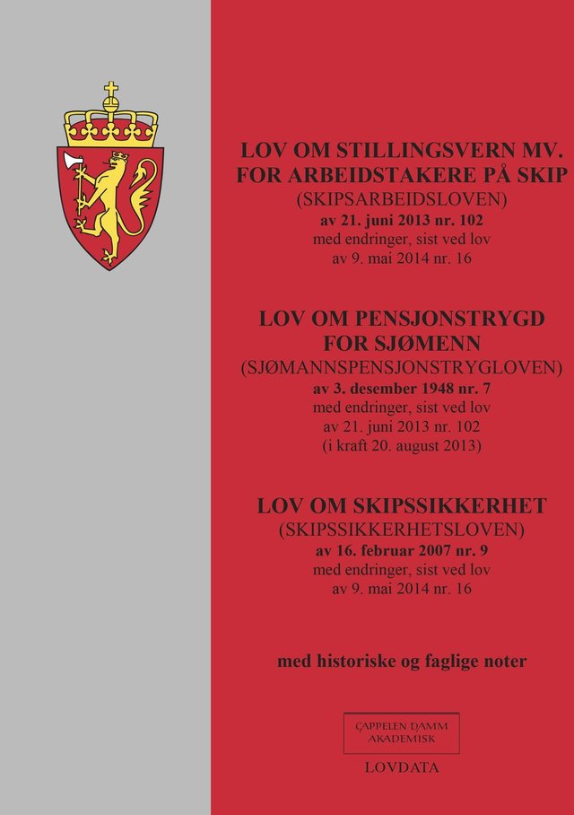 "Lov om stillingsvern mv. for arbeidstakere på skip (skipsarbeidsloven) av 21. juni 2013 nr. 102 ; Lov om pensjonstrygd for sjømenn (sjømannspensjonstrygdloven) av 3. desember 1948 nr. 7 : med endringer, sist ved lov av 21. juni 2013 nr. 102 (i kraft 20. a - med endringer, sist ved lov av 9. mai 2014 nr. 16 :  : " av Norge