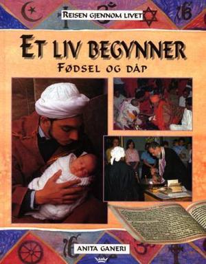 "Et liv begynner - fødsel og dåp" av Anita Ganeri