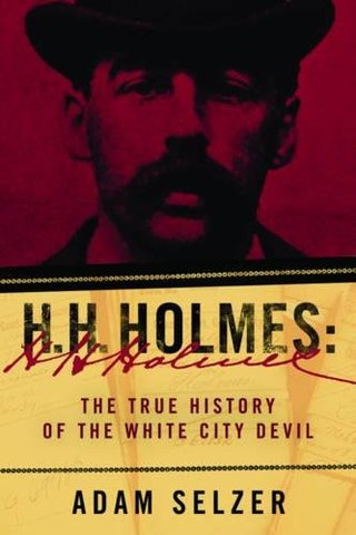 "H. H. Holmes The True History of the White City Devil" av Adam Selzer