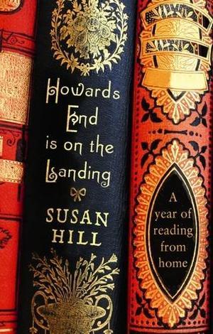 "Howards End is on the Landing A year of reading from home" av Susan Hill