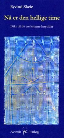 Nå er den hellige time - dikt til de tre kristne høytider