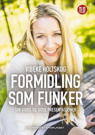 "Formidling som funker din guide til gode presentasjoner" av Vibeke Holtskog