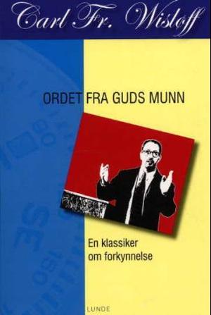"Ordet fra Guds munn - aktuelle tanker om forkynnelsen" av Carl Fredrik Wisløff