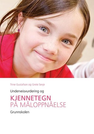 "Underveisvurdering og kjennetegn på måloppnåelse - grunnskolen" av Trine Gustafson