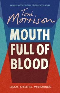 A mouth full of blood - essays, speeches and meditations