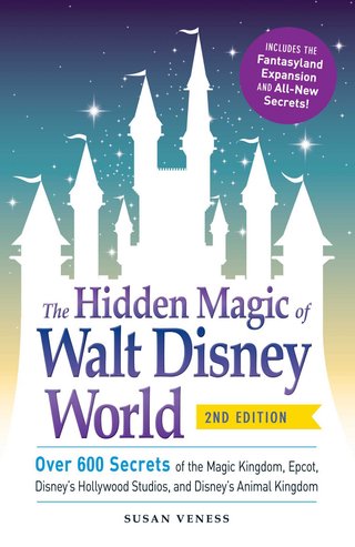 "The Hidden Magic of Walt Disney World Over 600 Secrets of the Magic Kingdom, Epcot, Disney's Hollywood Studios, and Disney's Animal Kingdom" av Susan Veness