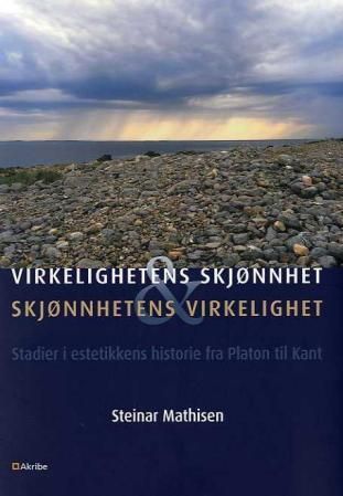 Virkelighetens skjønnhet og skjønnhetens virkelighet - stadier i estetikkens historie fra Platon til Kant