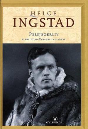 "Pelsjegerliv blant Nord-Canadas indianere" av Helge Ingstad