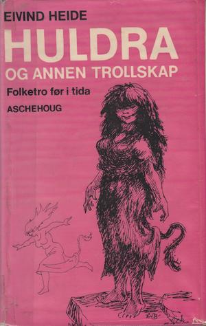 "Huldra og annen trollskap  folketro før i tida" av Eivind Heide