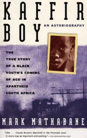 "Kaffir boy - the true story of a black youth's coming of age in apartheid South Africa" av Mark Mathabane