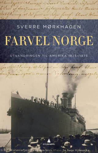 "Farvel Norge utvandringen til Amerika 1825-1975" av Sverre Mørkhagen