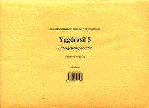 "Yggdrasil 5 - fargetransparenter : natur- og miljøfag" av Kirsten Ruud Bakkeli