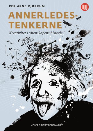 Annerledestenkerne - kreativitet i vitenskapens historie