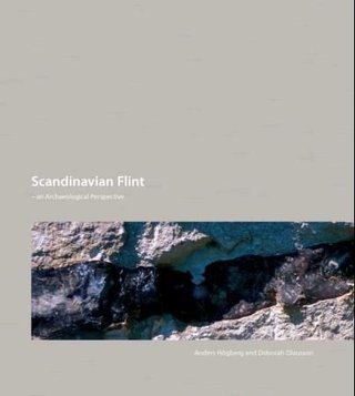 "Scandinavian flint - an archaeological perspective" av Anders Högberg