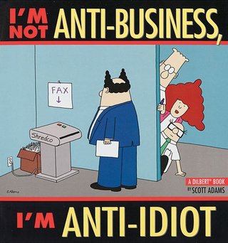 "I'm Not Anti-Business, I'm Anti-Idiot (Dilbert Books (Paperback Andrews McMeel))" av S. Adams
