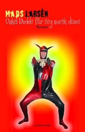 Onkel Dudde får seg norsk dame - en adventsfortelling fra de siste dagers horeri : roman