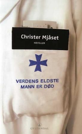 "Verdens eldste mann er død fortellinger fra et sykehus" av Christer Mjåset