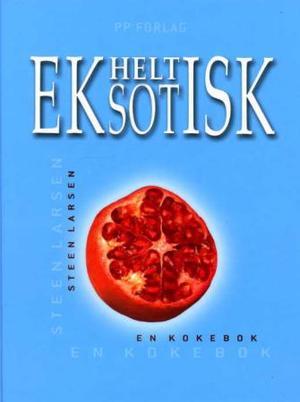 "Helt eksotisk - en kokebok" av Steen Larsen