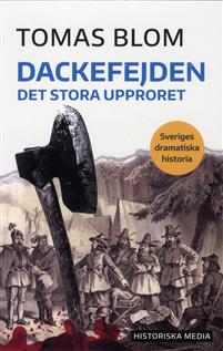 Dackefejden : Det stora upproret - Sveriges dramatiska historia 2