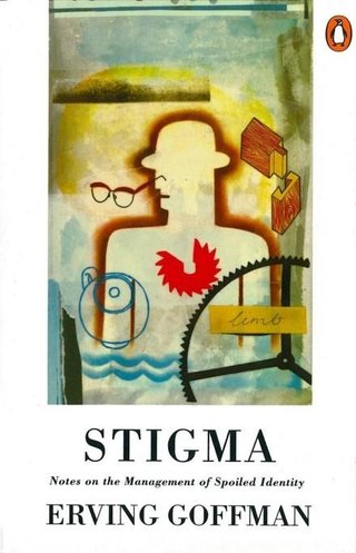 "Stigma - notes on the management of spoiled identity" av Erving Goffman