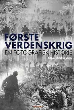 "Første verdenskrig - en fotografisk historie" av J.H.J. Andriessen