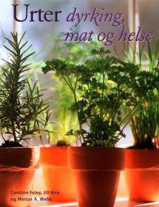 Urter - dyrking, mat og helse