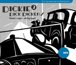 Dickie Dick Dickens 2 - vente i regn - dårlig tegn!