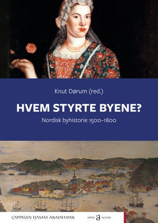 Hvem styrte byene? - Nordisk byhistorie 1500-1800