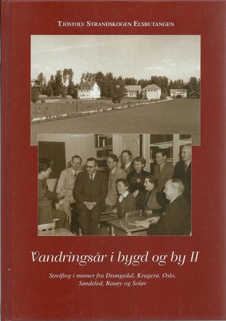 "Vandringsår i bygd og by II Streiftog i minner fra Drangedal, Kragerø, Oslo, Søndeled, Rauøy og Solør" av Tjostolv Strandskogen Elsbutangen