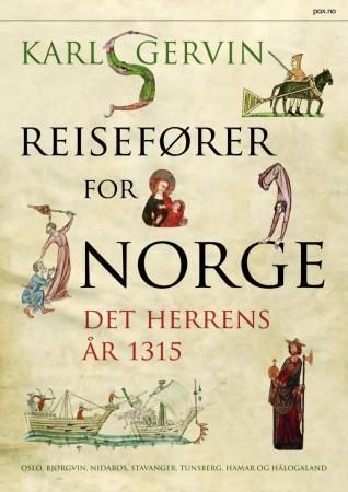 "Reisefører for Norge det herrens år 1315 - Oslo, Bjørgvin, Nidaros, Stavanger, Tunsberg, Hamar og Hålogaland" av Karl Gervin