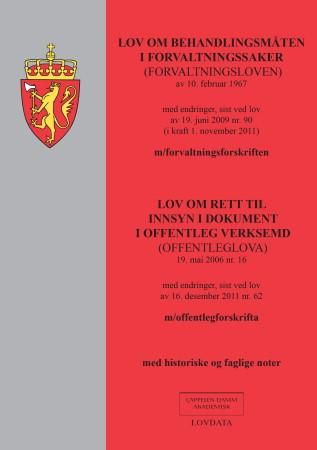 Lov om behandlingsmåten i forvaltningssaker (forvaltningsloven) av 10. februar 1967 ; Lov om rett til innsyn i dokument i offentleg verksemd (offenleglova) 19. mai 2006 nr. 16 - med endringer, sist ved lov av 19. juni 2009 nr. 90 (i kraft 1. november 2011) : m/forvaltningsforskriften : med endringer, sist ved lov av 16. desember 2011 nr. 62 : m/offentlegforskrifta : med historiske og faglige noter