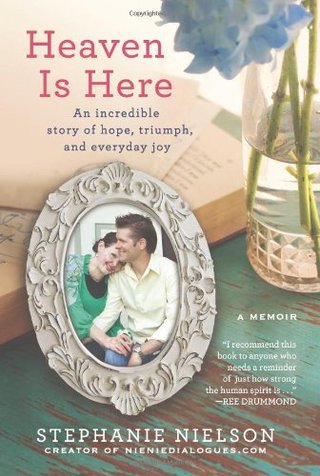 "Heaven Is Here - An Incredible Story of Hope, Triumph, and Everyday Joy" av Stephanie Nielson