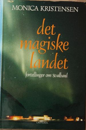 Det magiske landet - fortellinger om Svalbard