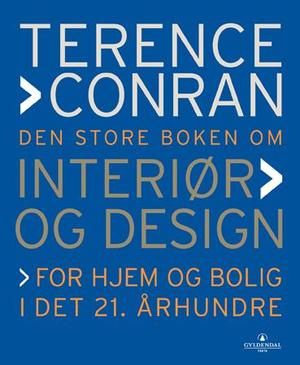 "Den store boken om interiør og design - for hjem og bolig i det 21. århundre" av Terence Conran
