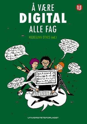 "Å være digital i alle fag" av Hildegunn Otnes