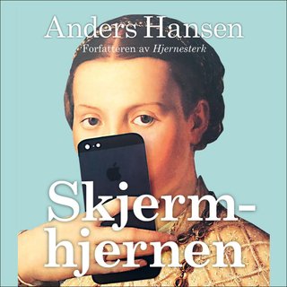 "Skjermhjernen hvordan en hjerne i utakt med tiden kan gjøre oss stresset, deprimert og gi oss angst" av Anders Hansen
