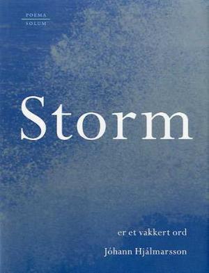 "Storm er et vakkert ord - dikt i utvalg" av Jóhann Hjálmarsson
