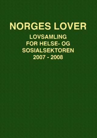 Norges lover - lovsamling for helse- og sosialsektoren 2007-2008