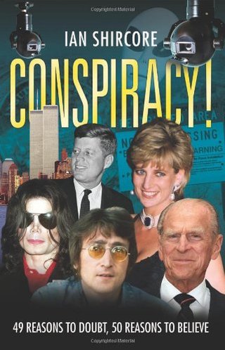 "Conspiracy! 49 Reasons to Doubt, 50 Reasons to Believe." av Ian Shircore