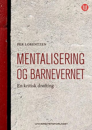 Mentalisering og barnevernet - en kritisk drøfting