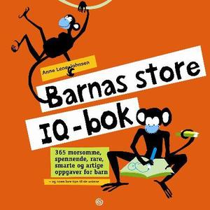 "Barnas store IQ-bok - 365 morsomme, spennende, rare, smarte og artige oppgaver for barn - og noen lure tips til de voksne" av Anne Lene Johnsen
