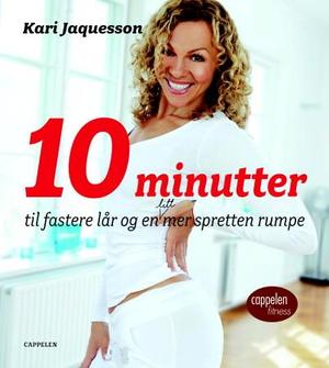 "10 minutter til fastere lår og en litt mer spretten rumpe" av Kari Jaquesson