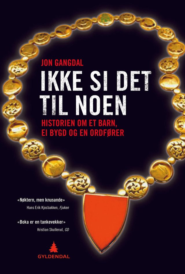"Ikke si det til noen - historien om et barn, ei bygd og en ordfører" av Jon Gangdal