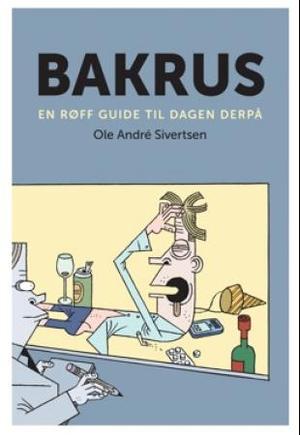 Bakrus - en røff guide til dagen derpå