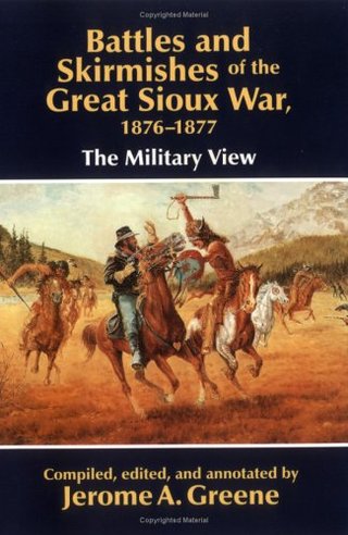 "Battles and Skirmishes of the Great Sioux War, 1876-77 The Military View" av Jerome A. Greene